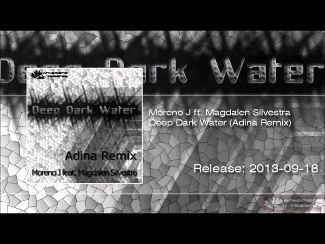 Moreno J ft. Magdalen Silvestra - Deep Dark Water (Adina Remix)