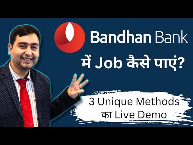 Bandhan Bank Career | 3 Methods to find Bandhan Bank Openings | Get Job in Bandhan Bank