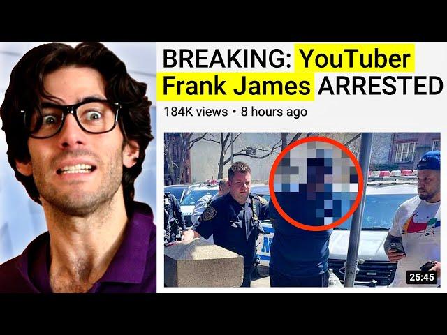 YouTuber Frank James has been arrested.