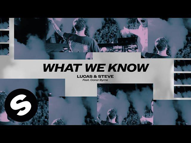 Lucas & Steve - What We Know (feat. Conor Byrne) [Official Music Video]