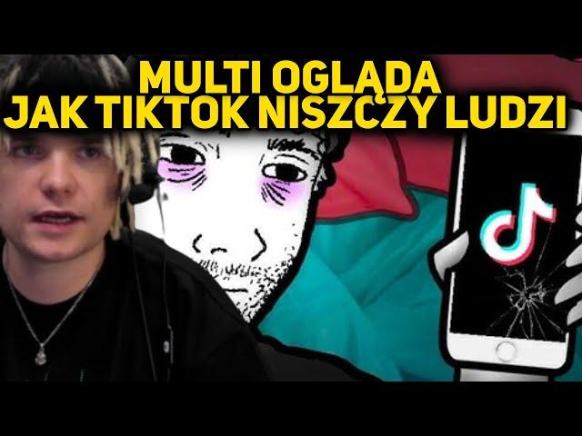 MULTI ogląda JAK TIKTOK powoli NISZCZY LUDZI ???