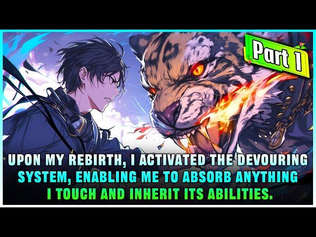 [Part 1] I awakened the Devouring System and enhanced my talents by killing monsters!