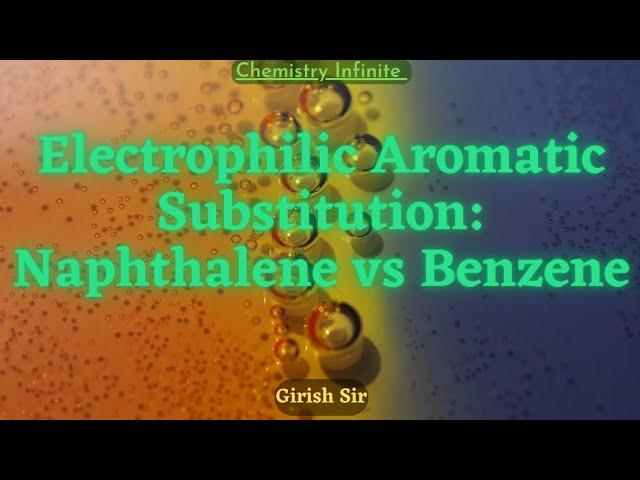 Electrophilic Aromatic Substitution: Naphthalene vs Benzene #chemistry #girishsir