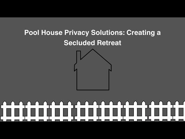 Pool House Privacy Solutions Creating a Secluded Retreat