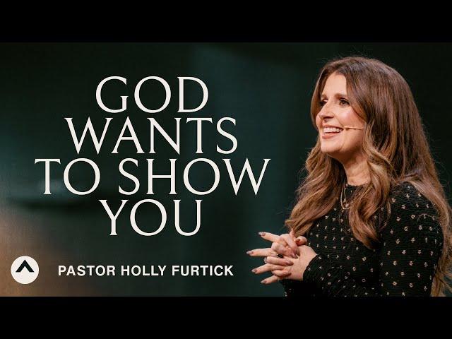 God Wants To Show You | Pastor Holly Furtick | Elevation Church