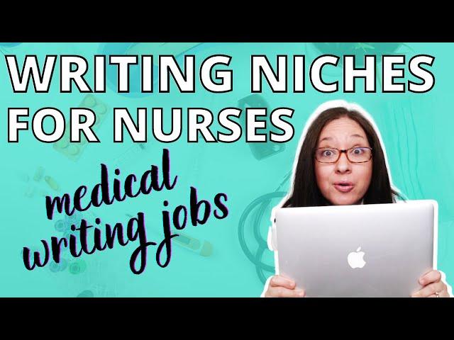 FREELANCE WRITING NICHES FOR NURSES // medical writing jobs + writing niche ideas