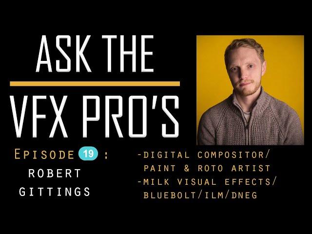 "Ask the VFX PRO'S" EPISODE 19: Robert Gittings