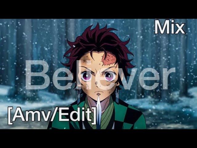 [Amv/Edit] anime mix | Believer |.        @XENOZ @TumpyGFX @KING AMV's 夢 #anime