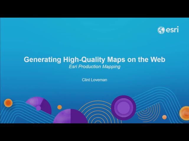 Esri Production Mapping: Generating High Quality Product-On-Demand Maps Over the Web