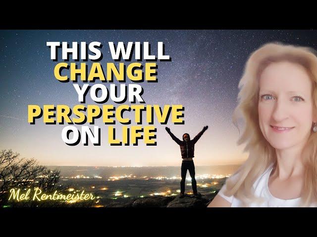 3 STEPS TO CHANGE YOUR PERSPECTIVE ON LIFE | Mel Rentmeister