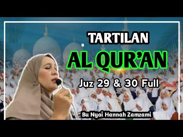 Semaan Qur'an Juz 29-30 Full | Bu Nyai Hannah Lirboyo || Semaan Al Quran Merdu