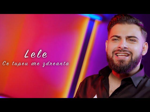 Lele - Ce tupeu are zdreanta | Official Video