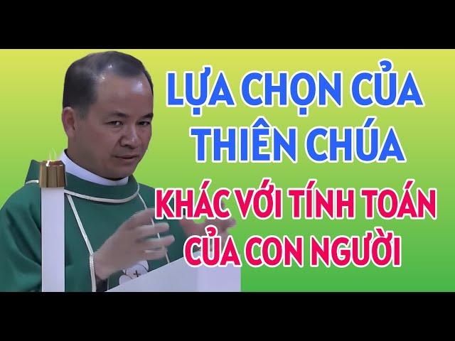 TÍNH TOÁN CỦA CON NGƯỜI KHÁC VỚI CÁCH LỰA CHỌN CỬ THIÊN CHÚA | CHA PHẠM TĨNH THUYẾT GIẢNG RẤT HAY