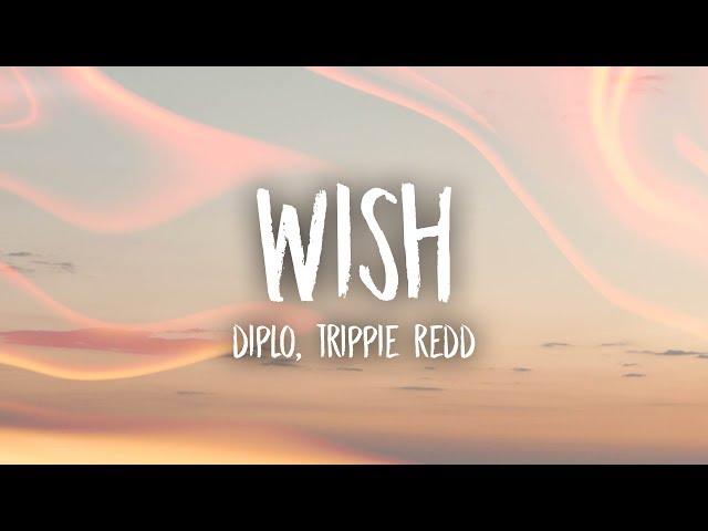 Diplo - Wish (Lyrics) feat. Trippie Redd