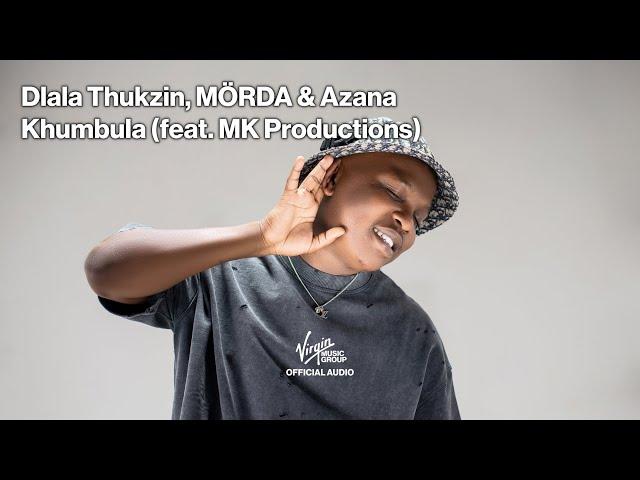 Khumbula by Dlala Thukzin, MÖRDA, Azana feat. MK Productions | Official Audio