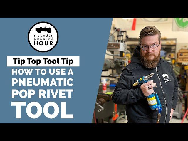 Tip Top Tool Tip: How To Use a Pneumatic Pop Rivet Tool
