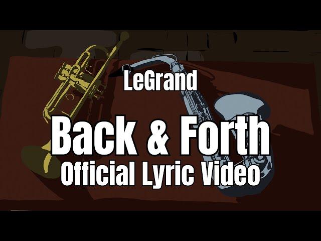 LeGrand - Back & Forth (Official Lyric Video)