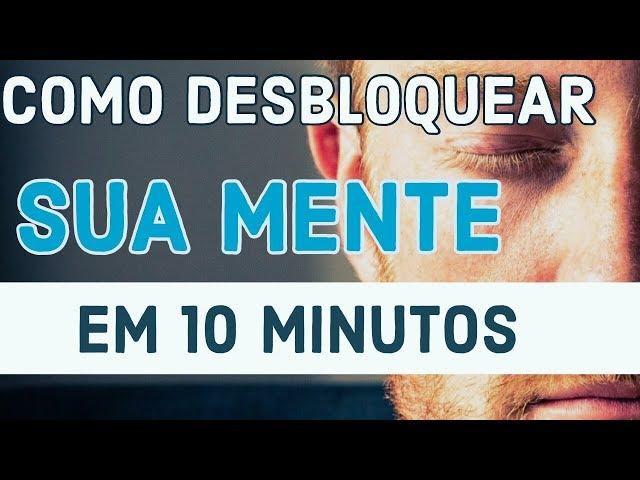 DESBLOQUEIO DA MENTE EM 10 MINUTOS | Lei da Atração e Reprogramação Mental