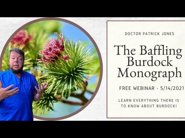 The Baffling Burdock Monograph - Free Webinar with Doc Jones