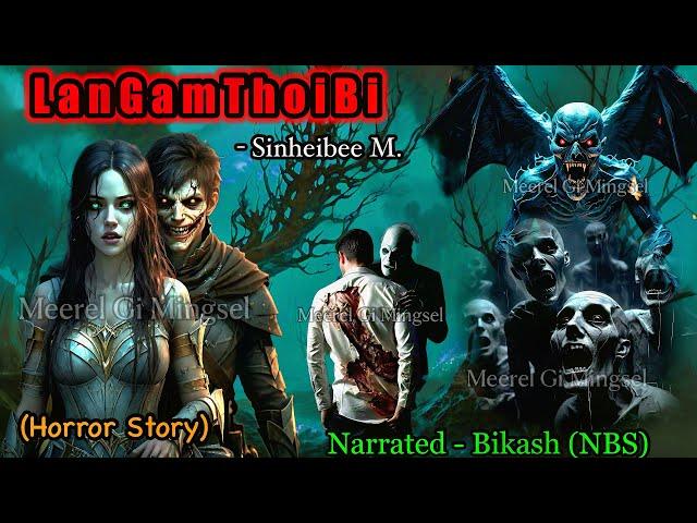 “LANGAMTHOIBI” Manipuri Horror Story || Manipuri Full Horror Story || NBS’s Collection