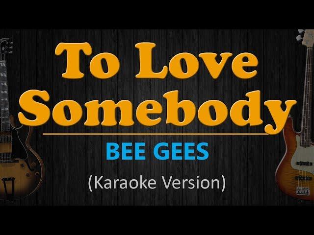 BEE GEES - To Love Somebody (Karaoke version)