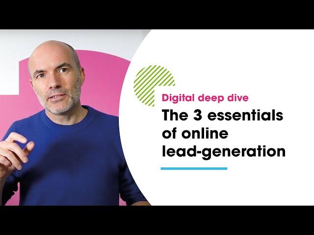 Digital deep dive #1 - The 3 essentials of online lead generation - with Steve Brennan