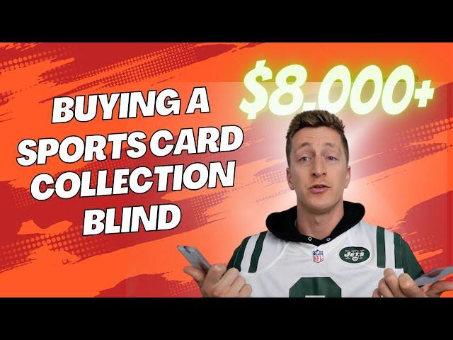 BUYING A CARD COLLECTION BLIND FOR OVER $8,000