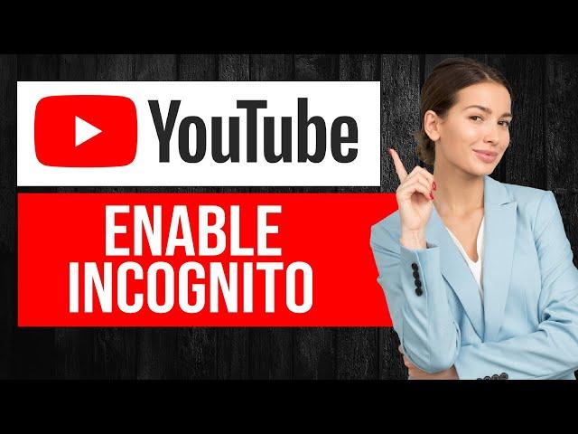 How to Turn On Incognito Mode on YouTube (PC & Laptop)