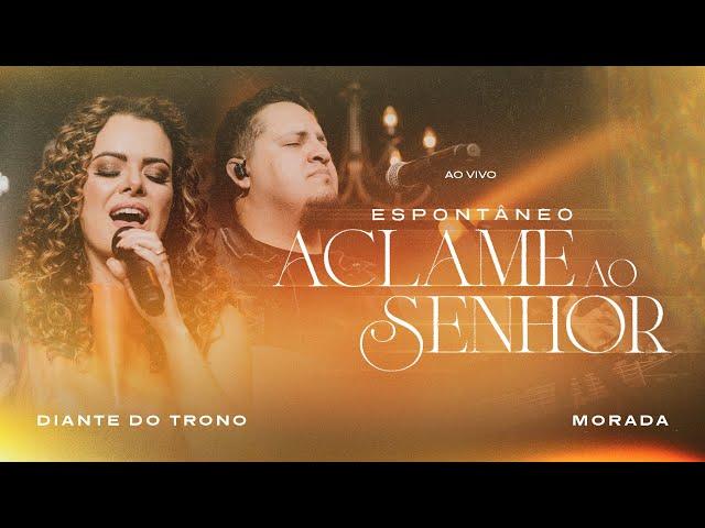 Diante do Trono, Morada - Espontâneo Aclame Ao Senhor (Ao Vivo)