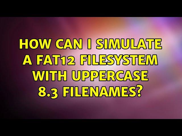 How can I simulate a FAT12 filesystem with uppercase 8.3 filenames?