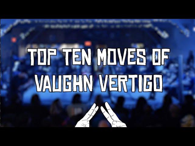 Top 10 Moves of Vaughn Vertigo