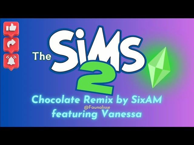 The Sims 2 “Chocolate” Remix SixAM feat. Vanessa SIMLISH LYRIC video by ORIGINAL SINGER @Faunalisse