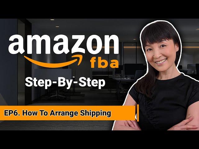 Amazon FBA Mastery: Part 6 - How To Arrange Shipping And Save Money