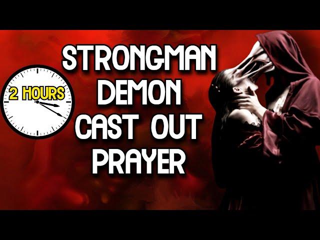 2 Hour Strongman Deliverance Prayer Repeat