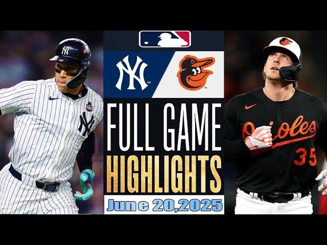 New York Yankees Vs Baltimore Orioles Full Game Highlights June 20,2025 MLB Season 2025