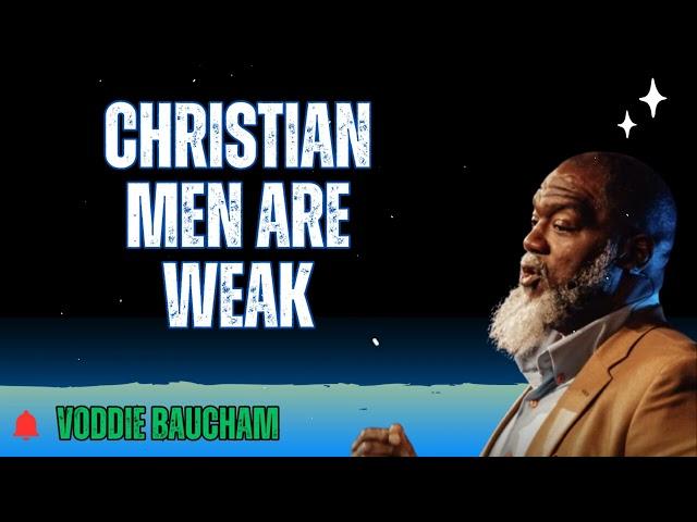 Christian Men Are Weak  - Baucham Biblical Insights