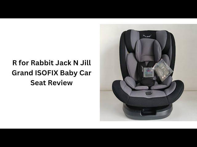 R for Rabbit Jack N Jill Grand ISOFIX Baby Car Seat review and installation