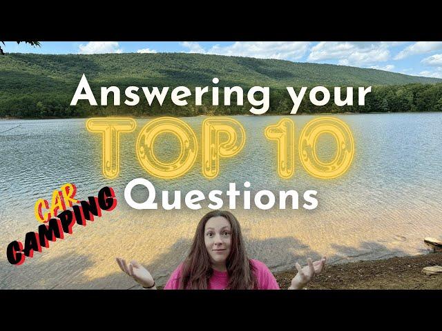 Answering Your TOP 10 Car Camping Questions! #carcamping