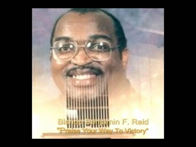 Bishop Benjamin F. Reid "Praise Your Way To Victory" Part 1