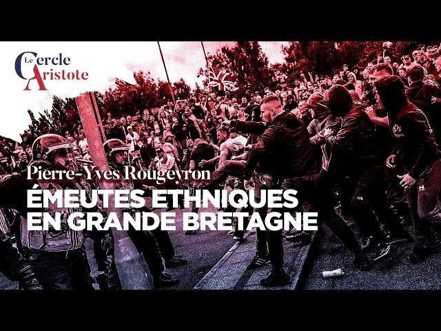 Emeutes ethniques en Grande-Bretagne I Pierre Yves Rougeyron