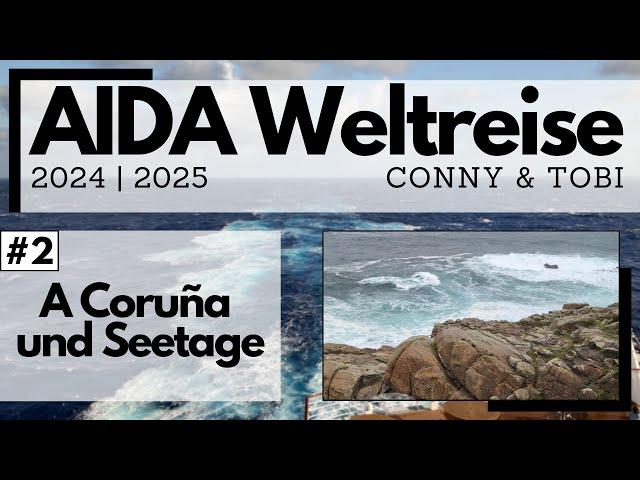 AIDA Weltreise 2024/2025 | VLOG2 | Erster Hafen A Coruña und zwei Seetage nach Gran Canaria