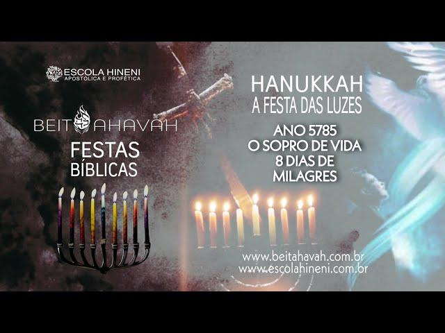 HANUKKAH - A FESTA DAS LUZES 5785 2024 O SOPRO DE VIDA  - BEIT AHAVAH - AP. MIQUÉIAS CASTREZE