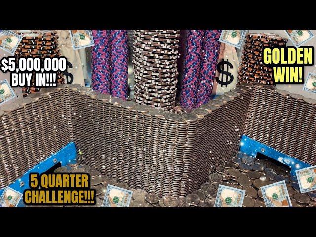 5 QUARTER CHALLENGE, $5,000,000.00 BUY IN, HIGH LIMIT COIN PUSHER! (MEGA JACKPOT)