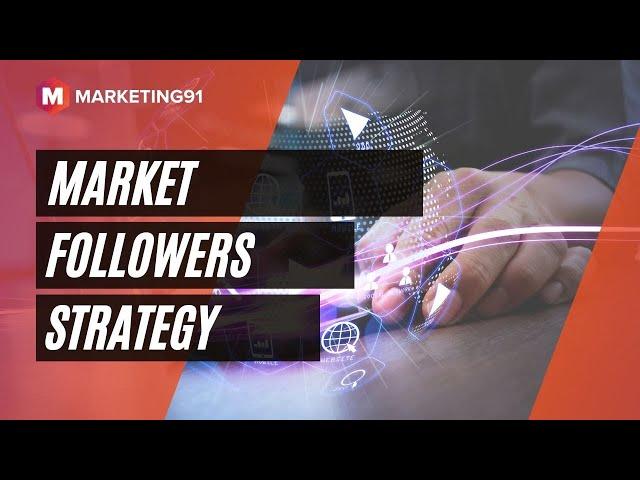 Market Followers Strategy - All Strategies of Market Followers and Niche Marketers (Mktg 43)