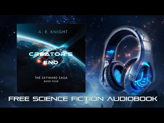 Creator's End - A Full-length Science Fiction Audiobook - The Skyward Saga Book Four