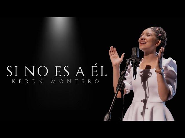 Keren Montero - SI NO ES A ÉL (VIDEO OFICIAL)