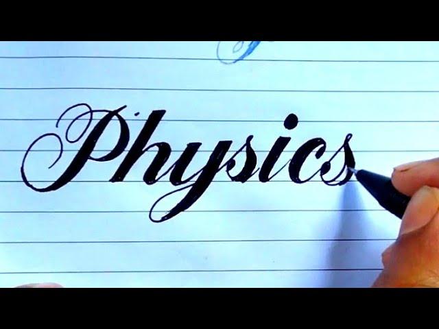 Write the word Physics  in Script writing | Cursive writing | Physics | Rua sign writing