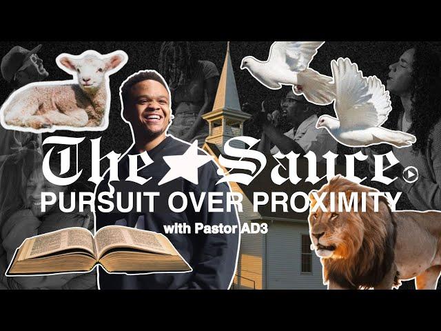 Pursuit Over Proximity | The Sauce w/ Pastor AD3 | THE CITY KC