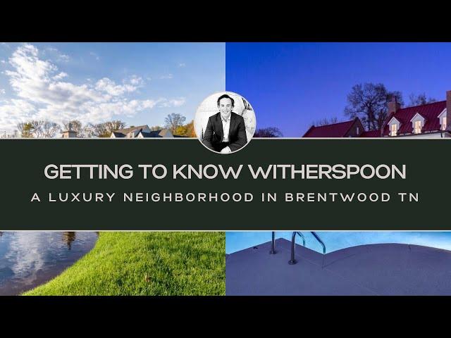 Witherspoon- Luxury Neighborhood in Brentwood, TN