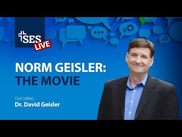 Ep. 117 – Norm Geisler: The Movie